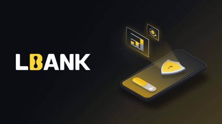မိုဘိုင်းလ်အတွက် LBank Application ကို ဒေါင်းလုဒ်လုပ်နည်း (Android၊ iOS)